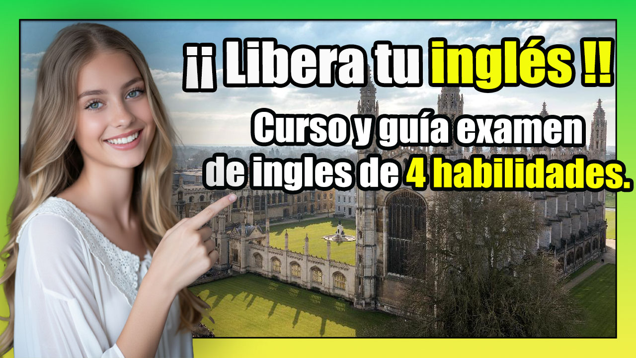 🟡 LIBERA TU INGLÉS – GUÍA Y CURSO PARA EXAMEN DE INGLES 4 HABILIDADES B1 – B2